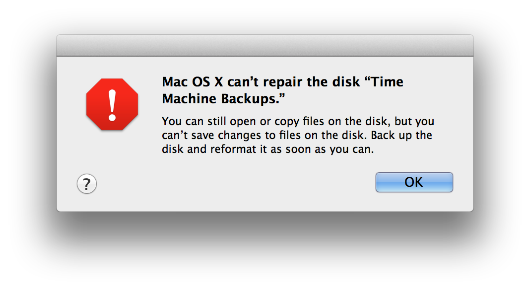 Mac OSX can&rsquo;t repair the disk &lsquo;Time Machine Backups&rsquo;. You can still open or copy files on the disk, but you can&rsquo;t save changes to files on the disk. Back up the disk and reformat it as soon as you can.